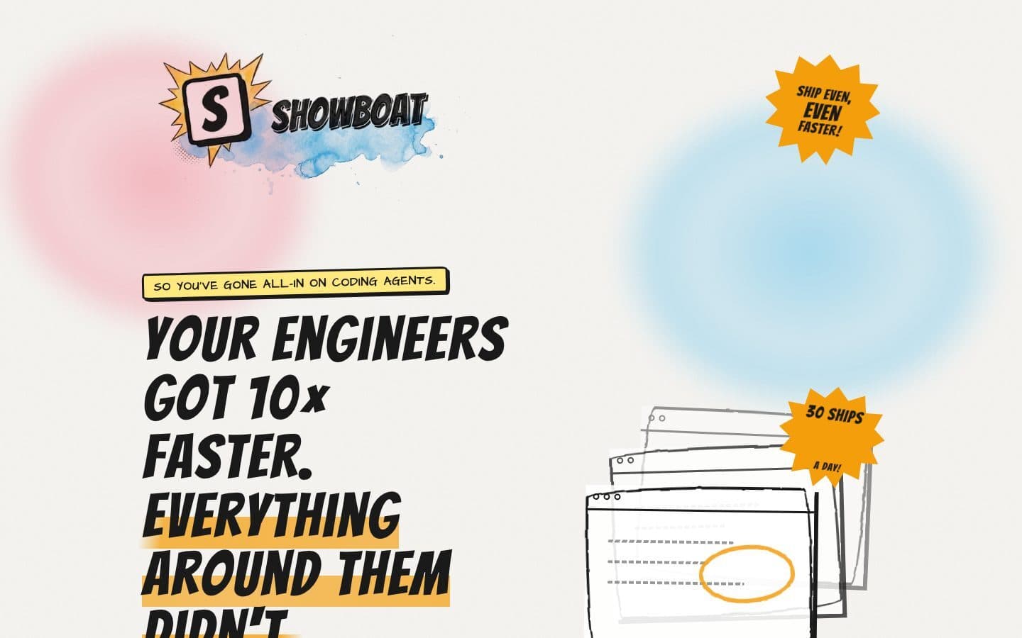 The hero of showboat.dev: Your engineers got 10x faster. Everything around them didn't.